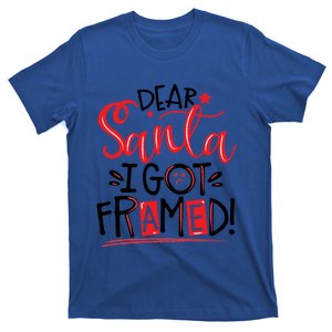 Dear Santa I Got Framed Santa Humor Fun Cool Gift T-Shirt