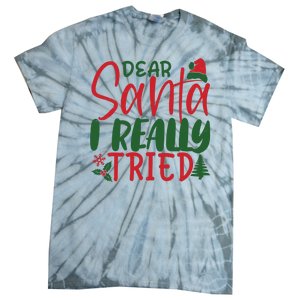 Dear Santa I Really Tried Funny Christmas Tie-Dye T-Shirt