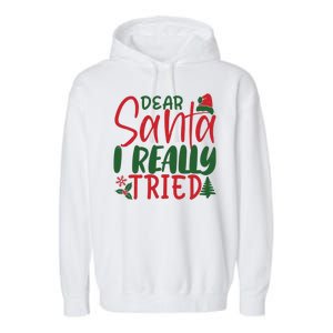 Dear Santa I Really Tried Funny Christmas Garment-Dyed Fleece Hoodie