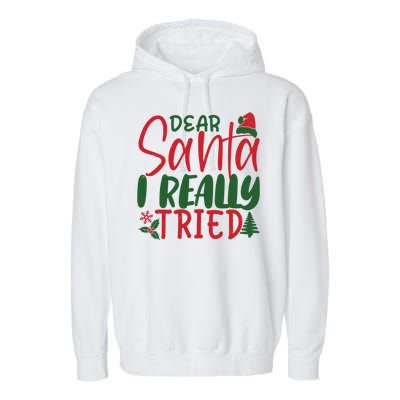 Dear Santa I Really Tried Funny Christmas Garment-Dyed Fleece Hoodie