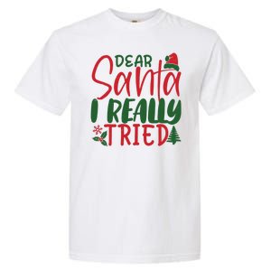 Dear Santa I Really Tried Funny Christmas Garment-Dyed Heavyweight T-Shirt