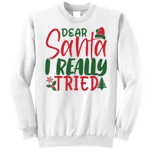 Dear Santa I Really Tried Funny Christmas Sweatshirt