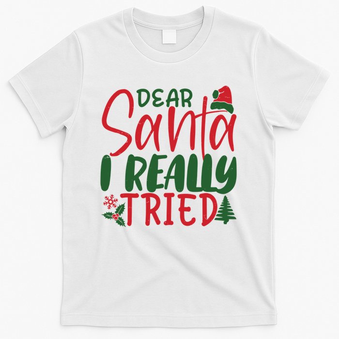 Dear Santa I Really Tried Funny Christmas T-Shirt