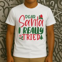 Dear Santa I Really Tried Funny Christmas T-Shirt