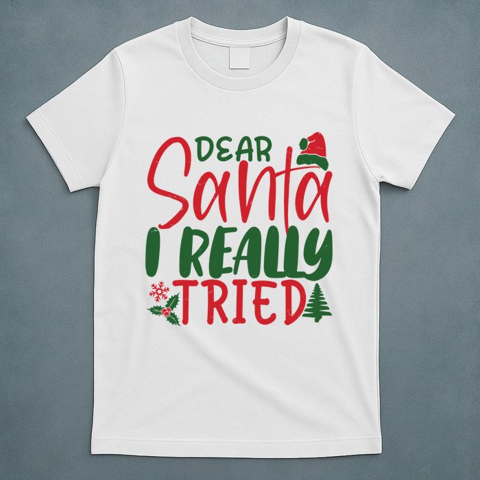 Dear Santa I Really Tried Funny Christmas T-Shirt