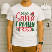 Dear Santa I Really Tried Funny Christmas T-Shirt