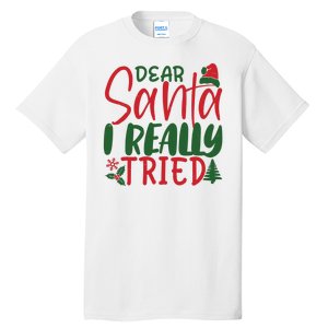 Dear Santa I Really Tried Funny Christmas Tall T-Shirt