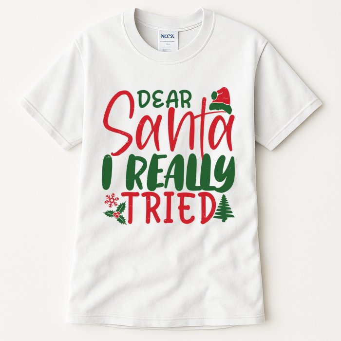 Dear Santa I Really Tried Funny Christmas Tall T-Shirt
