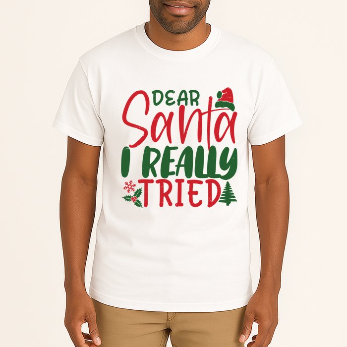 Dear Santa I Really Tried Funny Christmas Tall T-Shirt