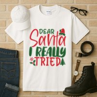 Dear Santa I Really Tried Funny Christmas Tall T-Shirt