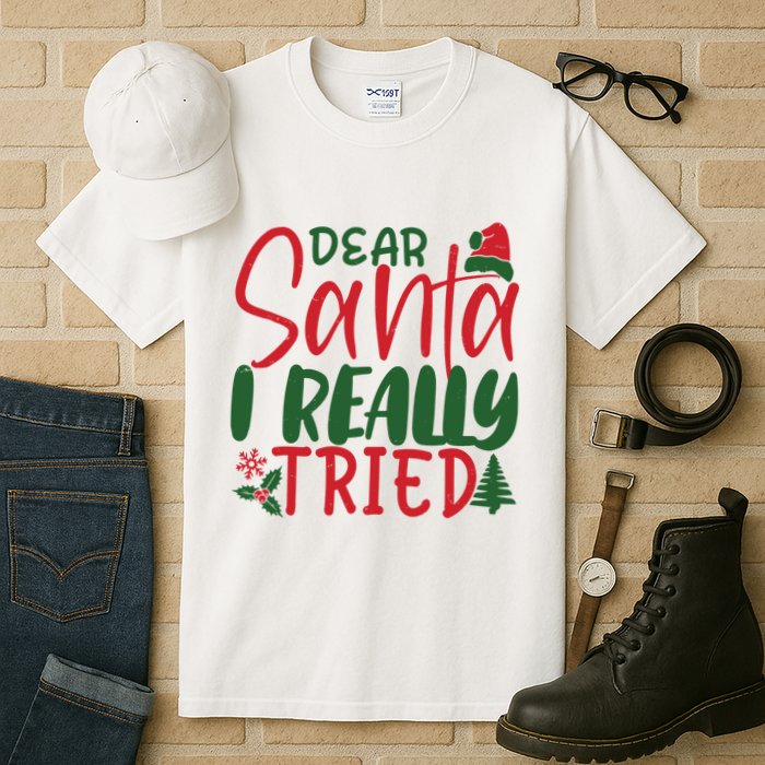 Dear Santa I Really Tried Funny Christmas Tall T-Shirt