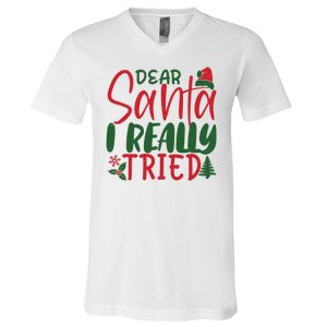 Dear Santa I Really Tried Funny Christmas V-Neck T-Shirt