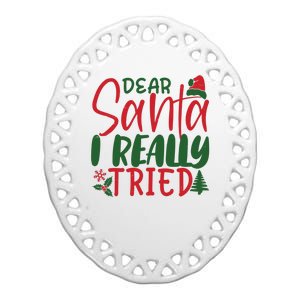 Dear Santa I Really Tried Funny Christmas Ceramic Oval Ornament