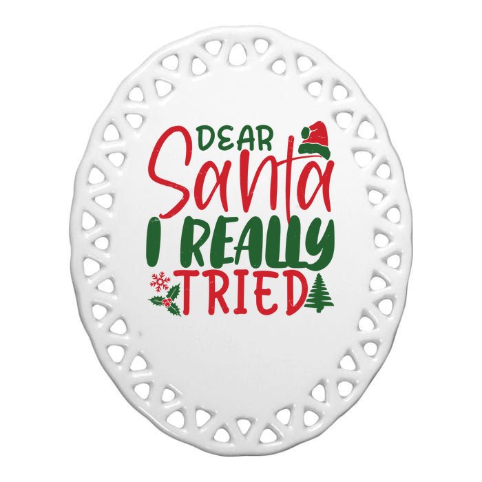 Dear Santa I Really Tried Funny Christmas Ceramic Oval Ornament