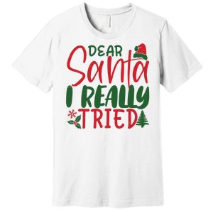 Dear Santa I Really Tried Funny Christmas Premium T-Shirt