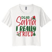 Dear Santa I Really Tried Funny Christmas Women's Crop Top Tee