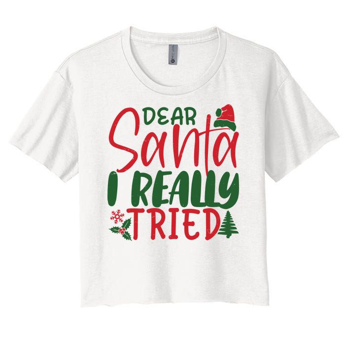 Dear Santa I Really Tried Funny Christmas Women's Crop Top Tee