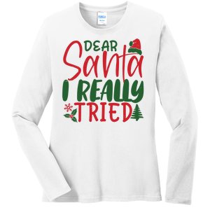 Dear Santa I Really Tried Funny Christmas Ladies Long Sleeve Shirt