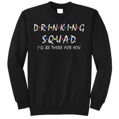 Drinking Squad I'll Be There For You Birthday Squad Party Sweatshirt