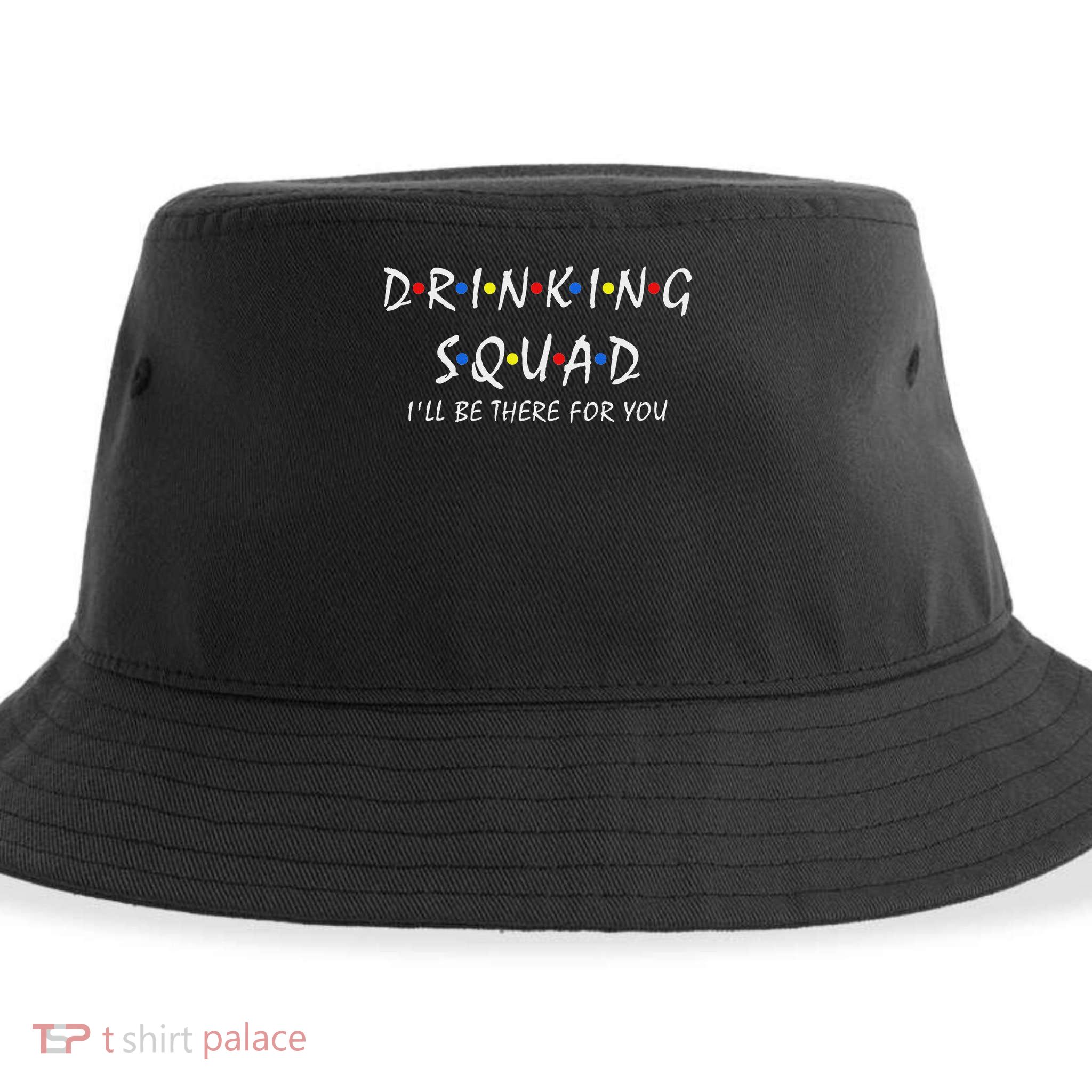 Drinking Squad I'll Be There For You Birthday Squad Party Sustainable Bucket Hat