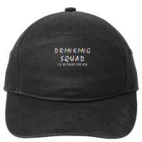 Drinking Squad I'll Be There For You Birthday Squad Party 7-Panel Snapback Hat