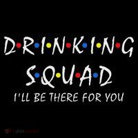 Drinking Squad I'll Be There For You Birthday Squad Party Bucket Hat