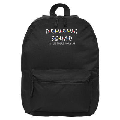 Drinking Squad I'll Be There For You Birthday Squad Party 16 in Basic Backpack