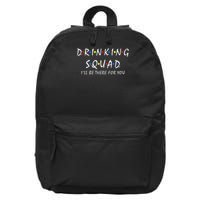 Drinking Squad I'll Be There For You Birthday Squad Party 16 in Basic Backpack