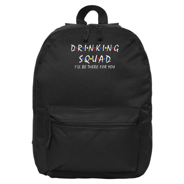 Drinking Squad I'll Be There For You Birthday Squad Party 16 in Basic Backpack