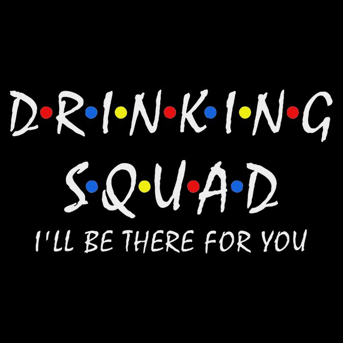Drinking Squad I'll Be There For You Birthday Squad Party 16 in Basic Backpack