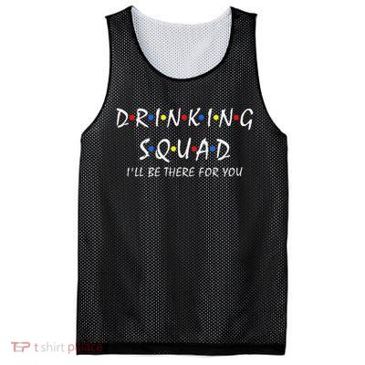 Drinking Squad I'll Be There For You Birthday Squad Party Mesh Reversible Basketball Jersey Tank