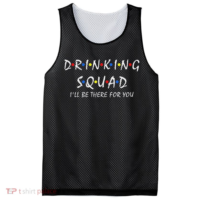 Drinking Squad I'll Be There For You Birthday Squad Party Mesh Reversible Basketball Jersey Tank