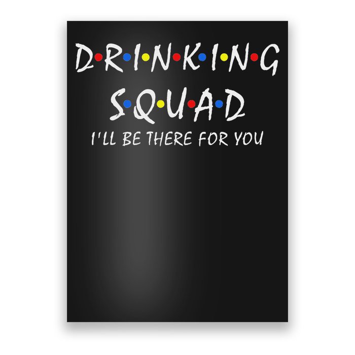 Drinking Squad I'll Be There For You Birthday Squad Party Poster