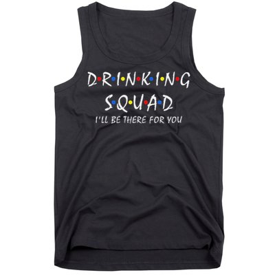Drinking Squad I'll Be There For You Birthday Squad Party Tank Top