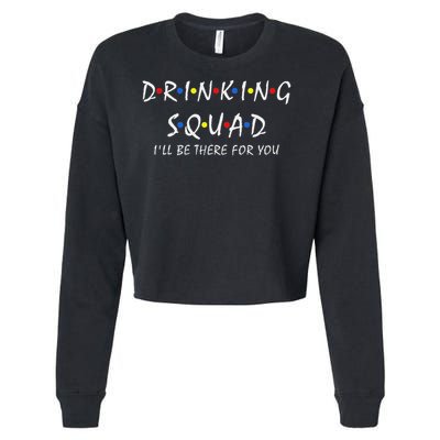 Drinking Squad I'll Be There For You Birthday Squad Party Cropped Pullover Crew