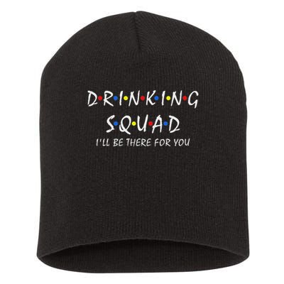 Drinking Squad I'll Be There For You Birthday Squad Party Short Acrylic Beanie