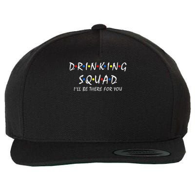 Drinking Squad I'll Be There For You Birthday Squad Party Wool Snapback Cap