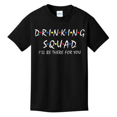 Drinking Squad I'll Be There For You Birthday Squad Party Kids T-Shirt