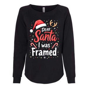 Dear Santa I Was Framed Christmas Meaningful Gift Womens California Wash Sweatshirt