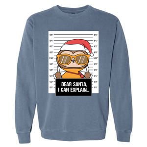 Dear Santa I Can Explain Sloth Criminal Christmas Funny Gift Garment-Dyed Sweatshirt