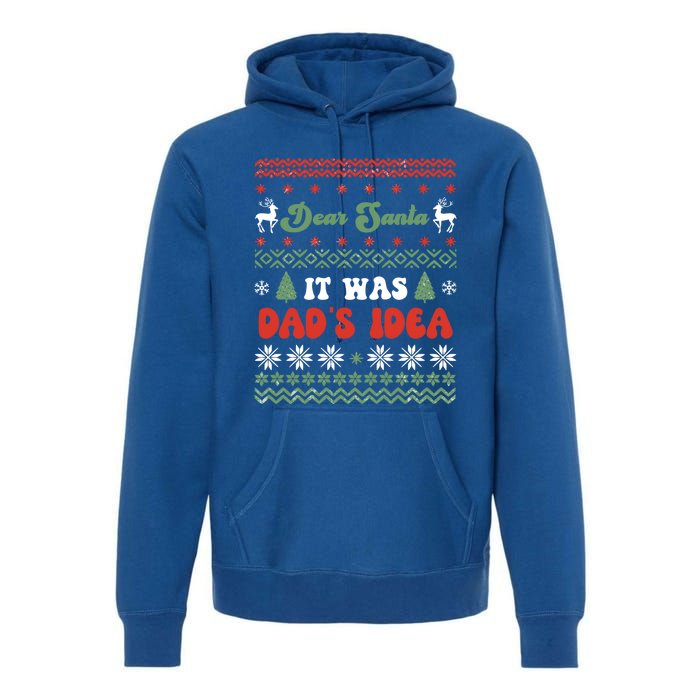 Dear Santa It Was Dad's Idea Funny Naughty Ugly Christmas Gift Premium Hoodie