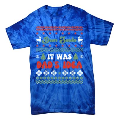 Dear Santa It Was Dad's Idea Funny Naughty Ugly Christmas Gift Tie-Dye T-Shirt