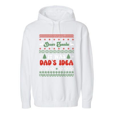 Dear Santa It Was Dad's Idea Funny Naughty Ugly Christmas Gift Garment-Dyed Fleece Hoodie