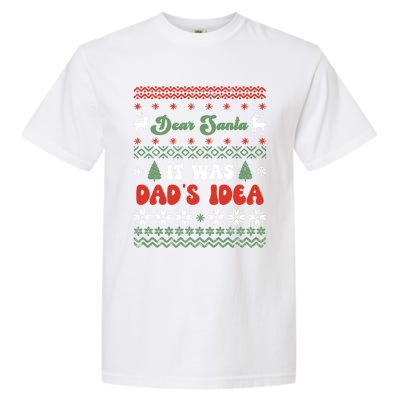 Dear Santa It Was Dad's Idea Funny Naughty Ugly Christmas Gift Garment-Dyed Heavyweight T-Shirt