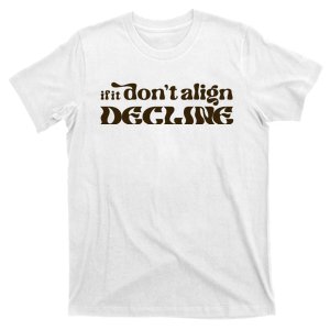 Dear Silas If It DonT Align T-Shirt