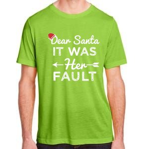 Dear Santa It Was Her Fault Gift Adult ChromaSoft Performance T-Shirt