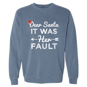 Dear Santa It Was Her Fault Gift Garment-Dyed Sweatshirt