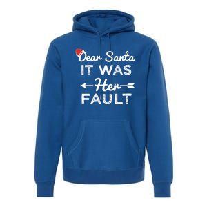 Dear Santa It Was Her Fault Gift Premium Hoodie