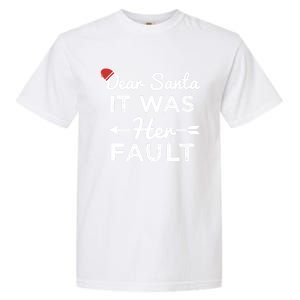 Dear Santa It Was Her Fault Gift Garment-Dyed Heavyweight T-Shirt