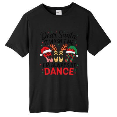 Dear Santa It WasnT Me IM Always At Dance Ballet Christmas Tall Fusion ChromaSoft Performance T-Shirt